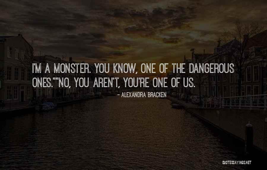 Dangerous Monster Quotes By Alexandra Bracken Dangerous Monster Quotes By Alexandra Bracken