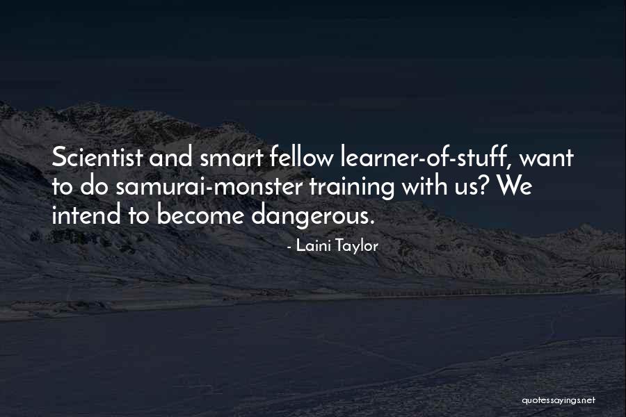 Dangerous Monster Quotes By Laini Taylor Dangerous Monster Quotes By Laini Taylor