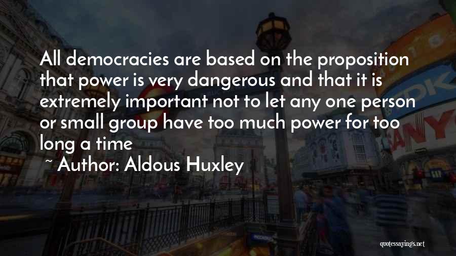 Dangerous Power Quotes By Aldous Huxley