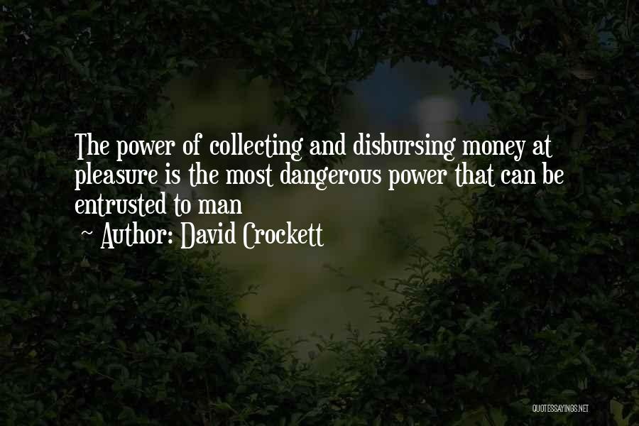 Dangerous Power Quotes By David Crockett