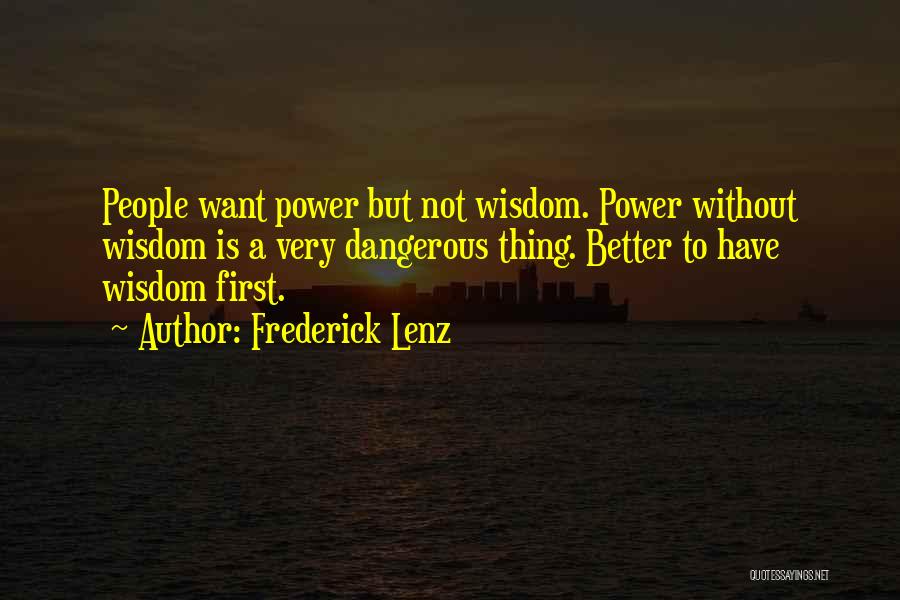 Dangerous Power Quotes By Frederick Lenz