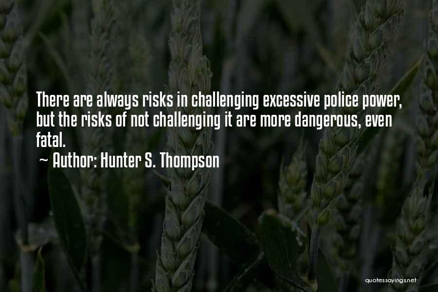 Dangerous Power Quotes By Hunter S. Thompson