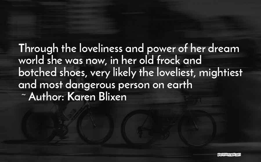 Dangerous Power Quotes By Karen Blixen