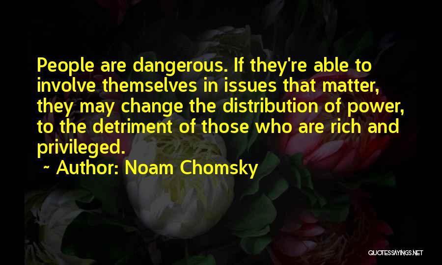 Dangerous Power Quotes By Noam Chomsky
