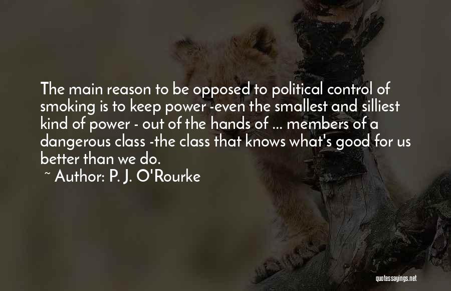 Dangerous Power Quotes By P. J. O'Rourke