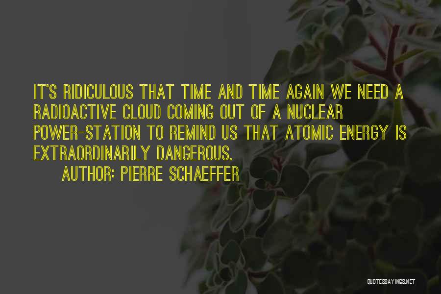 Dangerous Power Quotes By Pierre Schaeffer