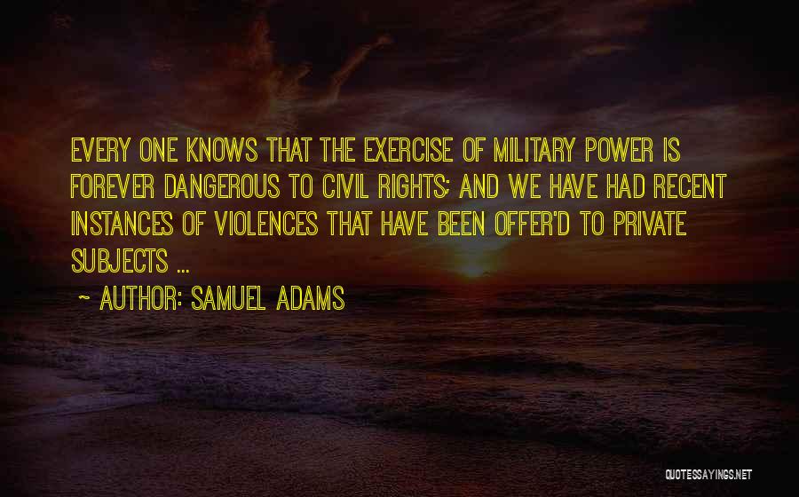 Dangerous Power Quotes By Samuel Adams