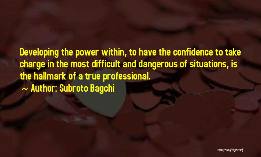 Dangerous Power Quotes By Subroto Bagchi