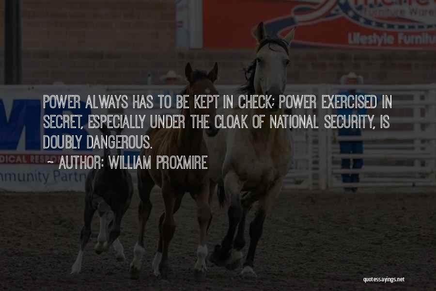 Dangerous Power Quotes By William Proxmire