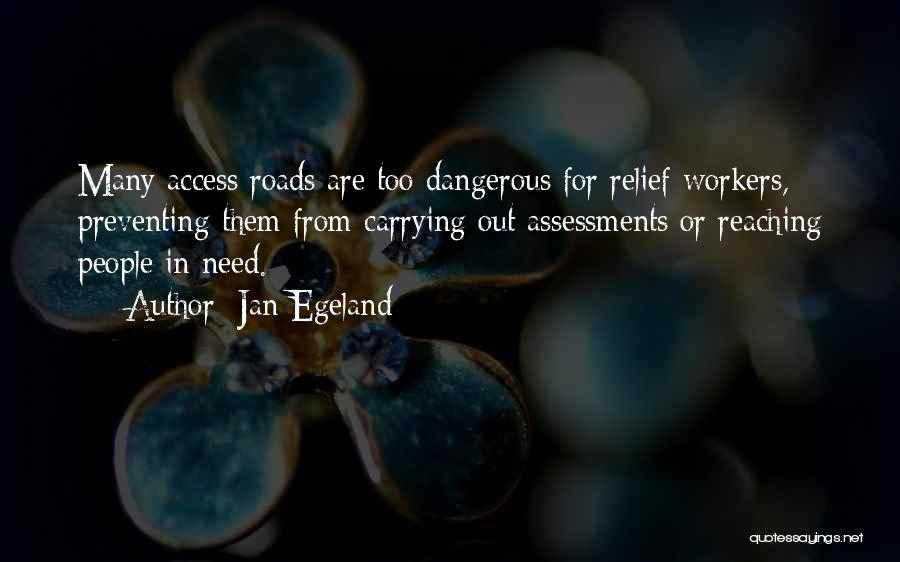 Dangerous Roads Quotes By Jan Egeland
