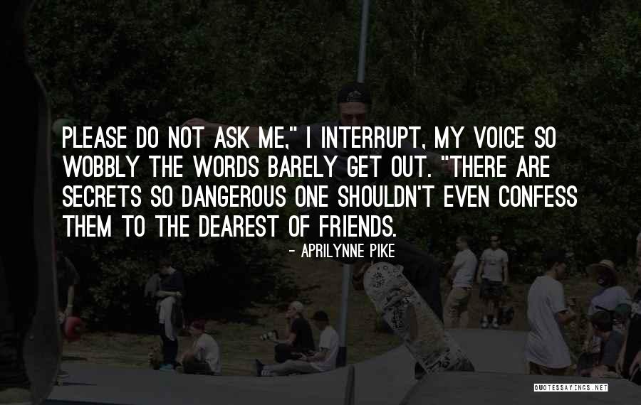 Dangerous Secrets Quotes By Aprilynne Pike Dangerous Secrets Quotes By Aprilynne Pike