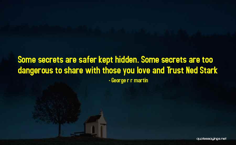 Dangerous Secrets Quotes By George R R Martin Dangerous Secrets Quotes By George R R Martin