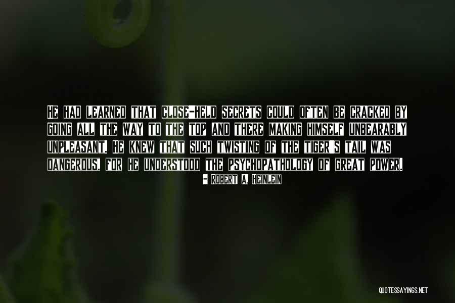 Dangerous Secrets Quotes By Robert A. Heinlein Dangerous Secrets Quotes By Robert A. Heinlein