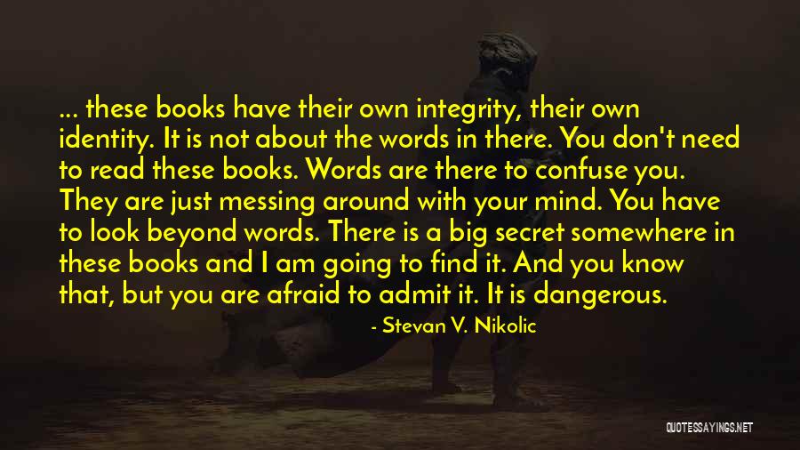 Dangerous Secrets Quotes By Stevan V. Nikolic Dangerous Secrets Quotes By Stevan V. Nikolic