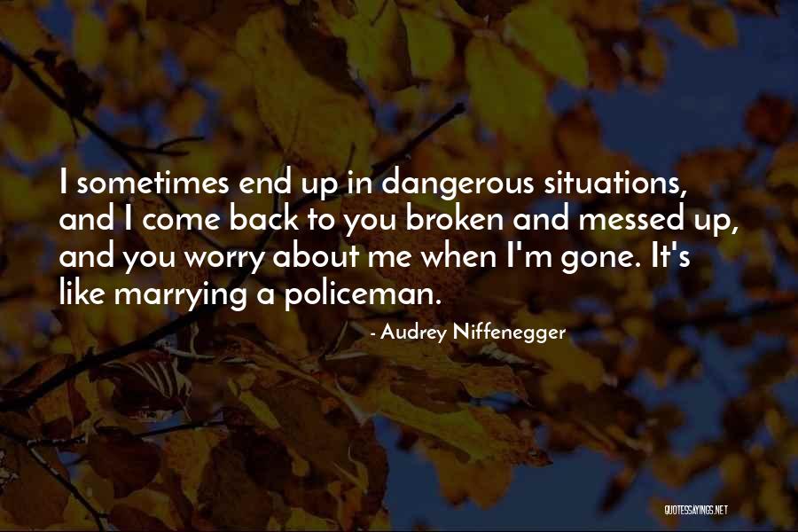 Dangerous Situations Quotes By Audrey Niffenegger Dangerous Situations Quotes By Audrey Niffenegger