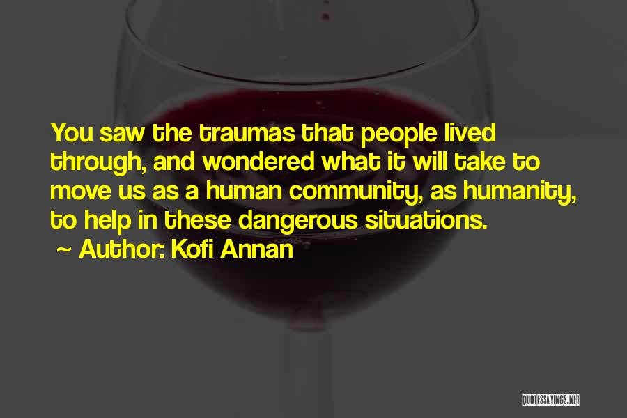 Dangerous Situations Quotes By Kofi Annan