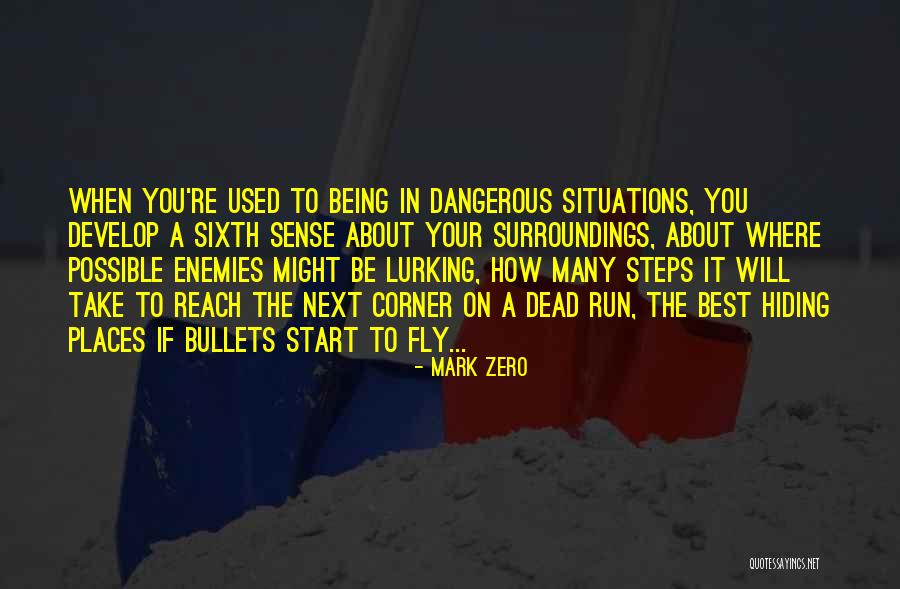 Dangerous Situations Quotes By Mark Zero