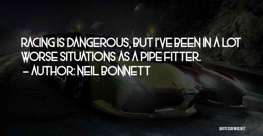 Dangerous Situations Quotes By Neil Bonnett