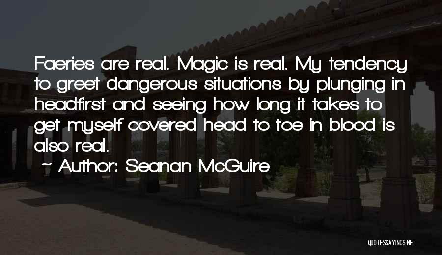 Dangerous Situations Quotes By Seanan McGuire