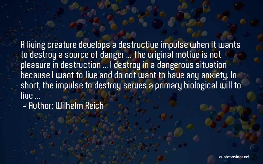 Dangerous Situations Quotes By Wilhelm Reich