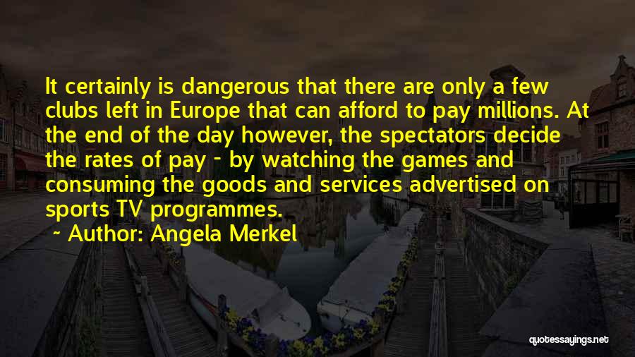 Dangerous Sports Quotes By Angela Merkel