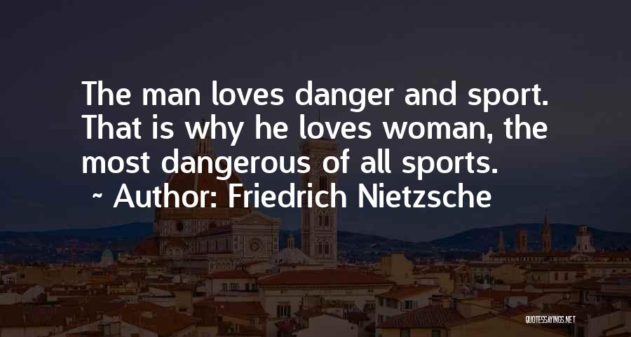 Dangerous Sports Quotes By Friedrich Nietzsche