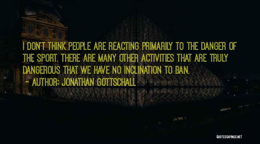 Dangerous Sports Quotes By Jonathan Gottschall