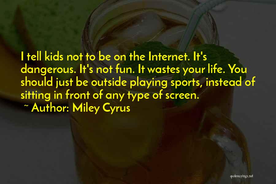 Dangerous Sports Quotes By Miley Cyrus