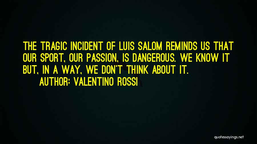 Dangerous Sports Quotes By Valentino Rossi