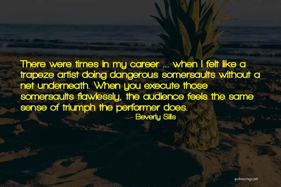 Dangerous Times Quotes By Beverly Sills Dangerous Times Quotes By Beverly Sills