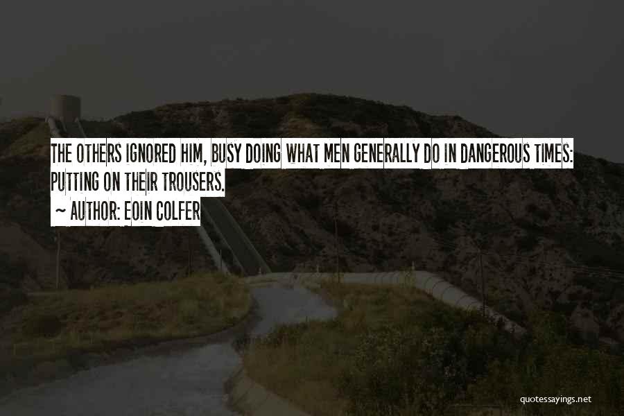 Dangerous Times Quotes By Eoin Colfer