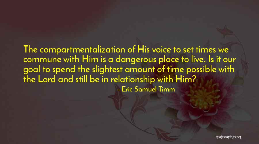Dangerous Times Quotes By Eric Samuel Timm Dangerous Times Quotes By Eric Samuel Timm