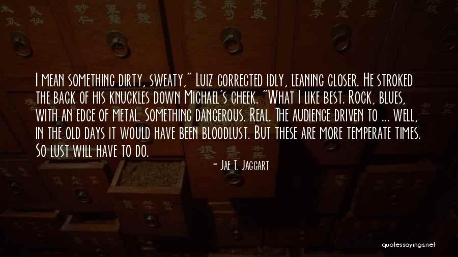 Dangerous Times Quotes By Jae T. Jaggart Dangerous Times Quotes By Jae T. Jaggart