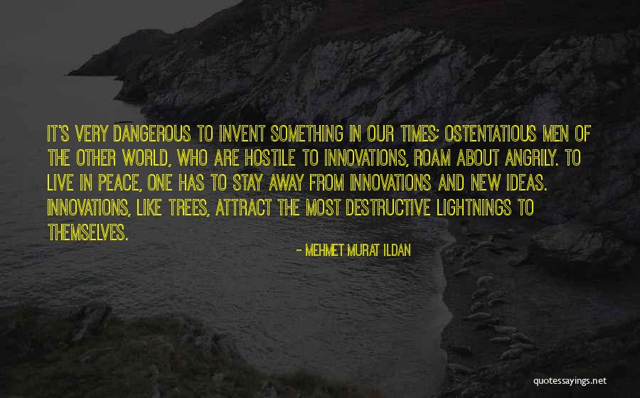 Dangerous Times Quotes By Mehmet Murat Ildan Dangerous Times Quotes By Mehmet Murat Ildan