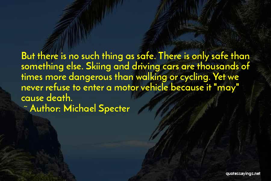 Dangerous Times Quotes By Michael Specter