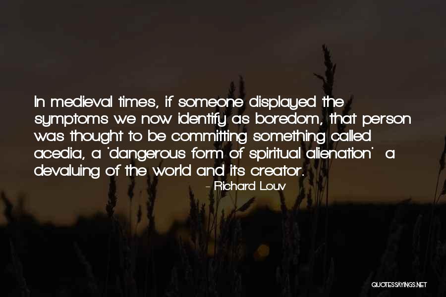 Dangerous Times Quotes By Richard Louv Dangerous Times Quotes By Richard Louv