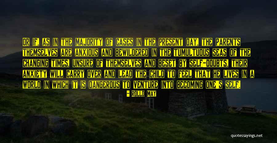 Dangerous Times Quotes By Rollo May Dangerous Times Quotes By Rollo May