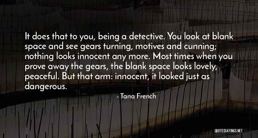 Dangerous Times Quotes By Tana French Dangerous Times Quotes By Tana French