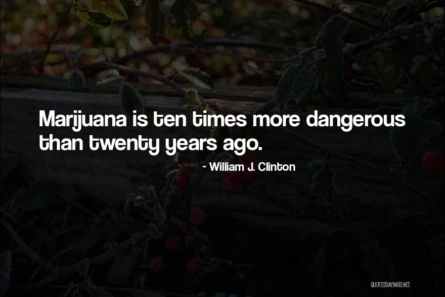 Dangerous Times Quotes By William J. Clinton Dangerous Times Quotes By William J. Clinton