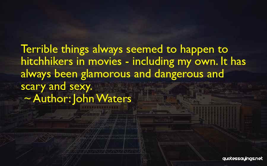 Dangerous Waters Quotes By John Waters