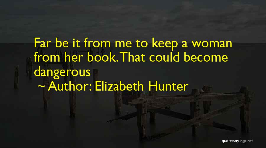 Dangerous Woman Quotes By Elizabeth Hunter