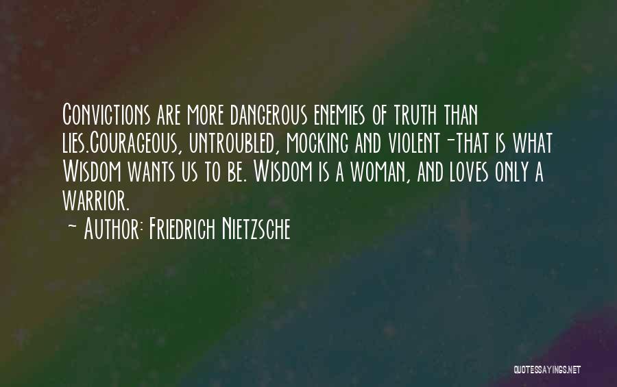 Dangerous Woman Quotes By Friedrich Nietzsche