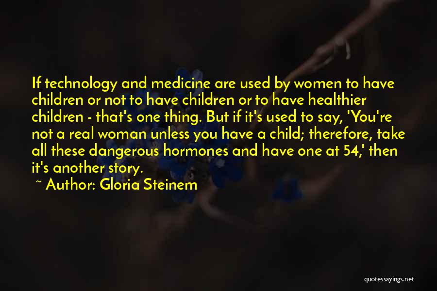Dangerous Woman Quotes By Gloria Steinem