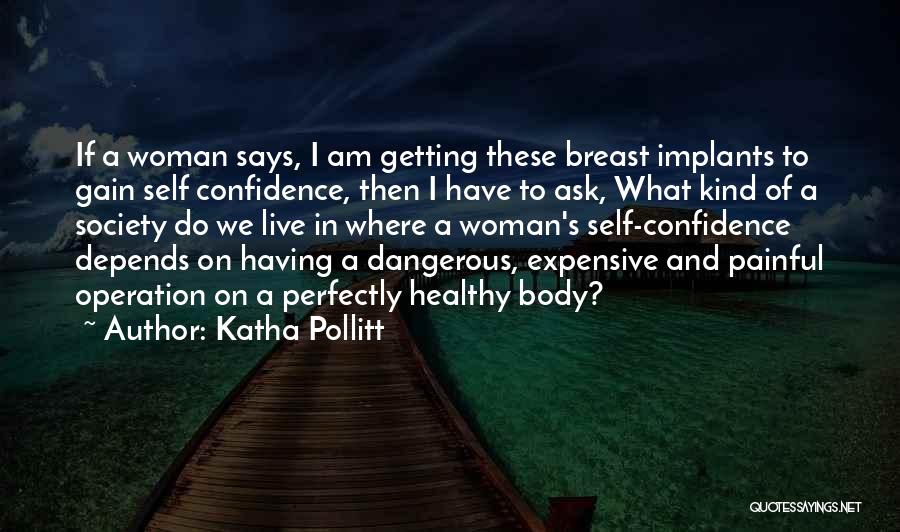 Dangerous Woman Quotes By Katha Pollitt