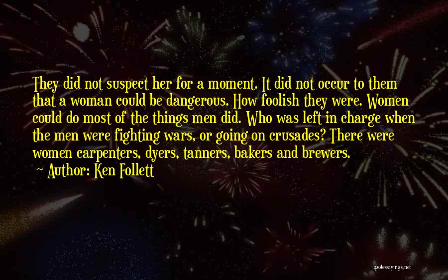 Dangerous Woman Quotes By Ken Follett