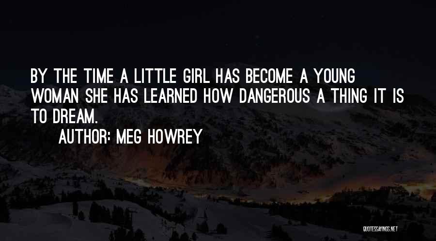 Dangerous Woman Quotes By Meg Howrey