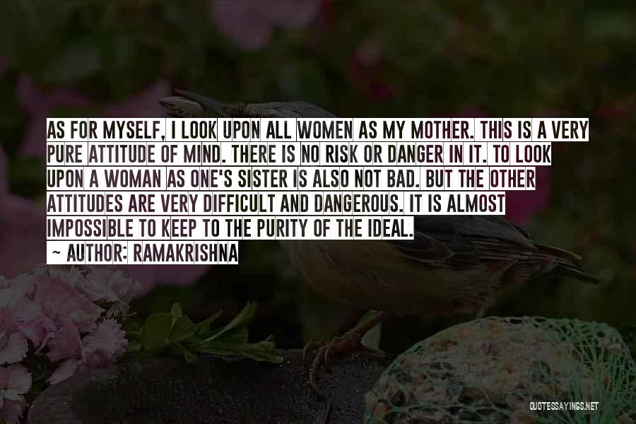 Dangerous Woman Quotes By Ramakrishna