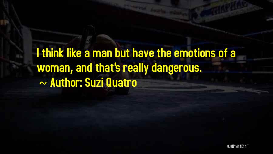 Dangerous Woman Quotes By Suzi Quatro
