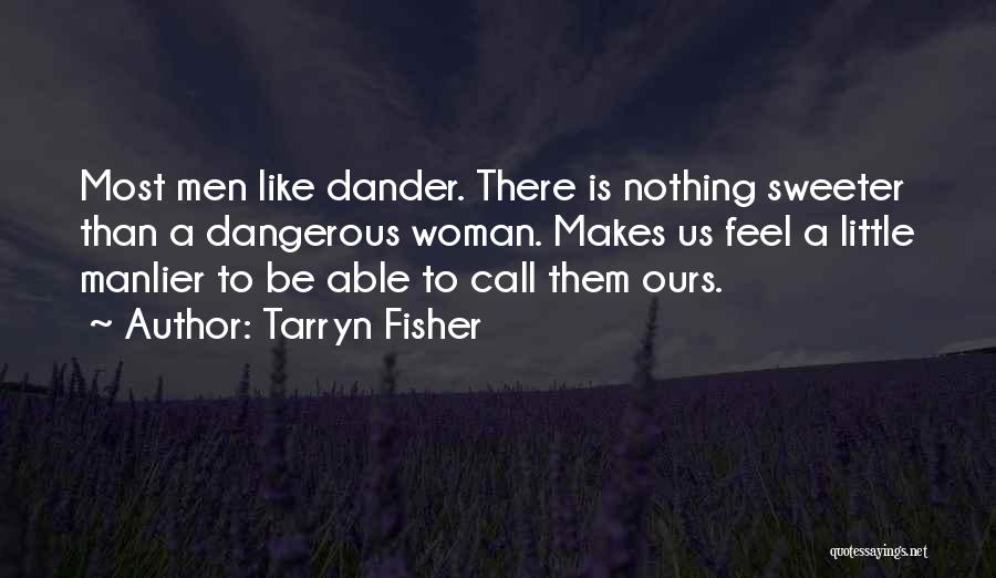 Dangerous Woman Quotes By Tarryn Fisher