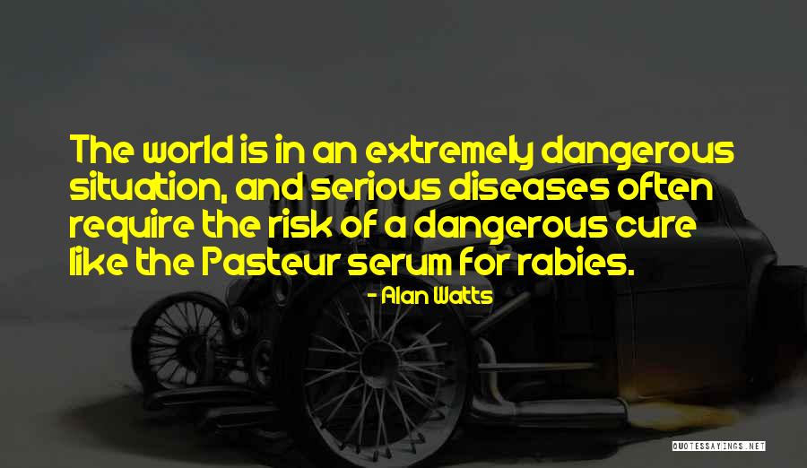 Dangerous World Quotes By Alan Watts Dangerous World Quotes By Alan Watts